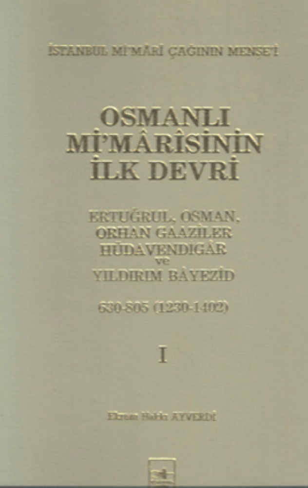 Osmanlı Mimârîsinin İlk Devri  I