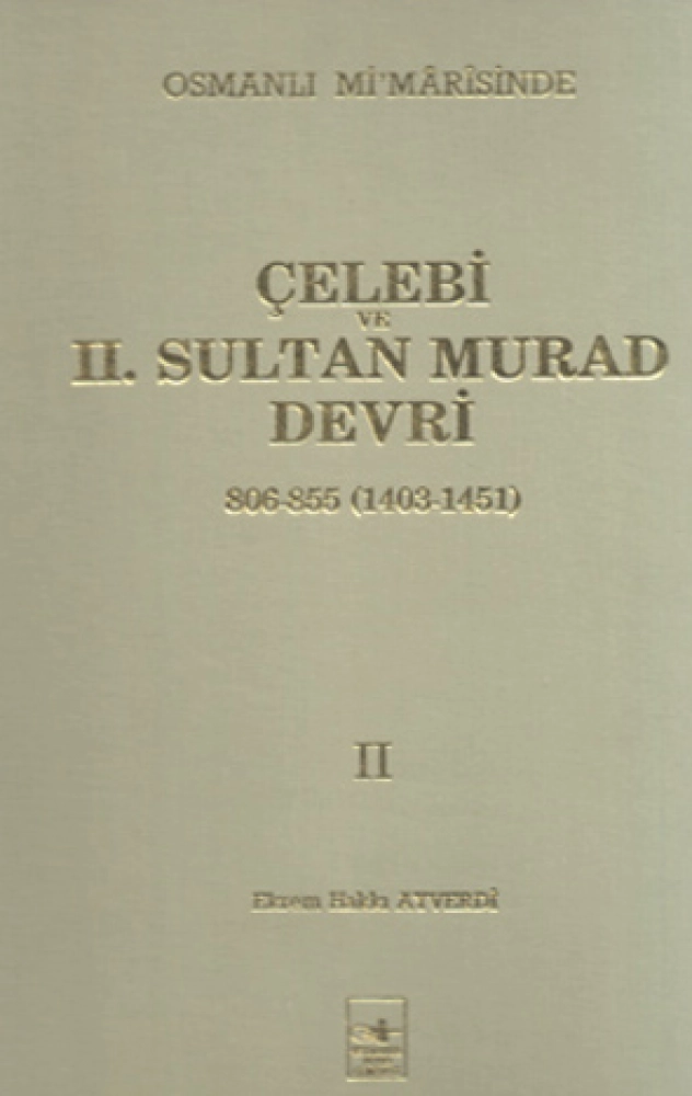 Osmanlı Mimârîsinde Çelebi ve II. Sultan Murad Devri  II