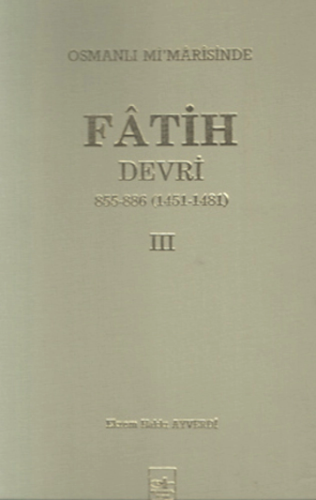 Osmanlı Mimârîsinde Fâtih Devri  III