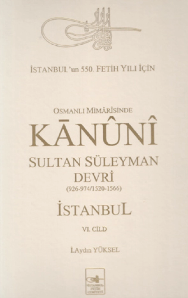 Osmanlı Mimârîsinde Kânûnî Devri - İstanbul VI