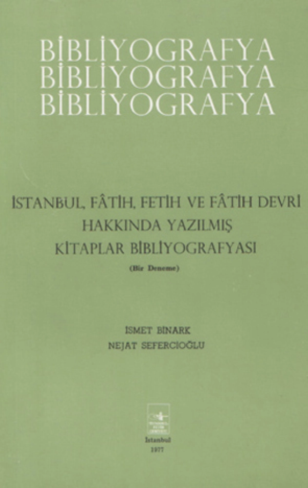 İstanbul, Fâtih, Fetih ve Fâtih Devri Hakkında Yazılmış Kitaplar Bibliyografyasi