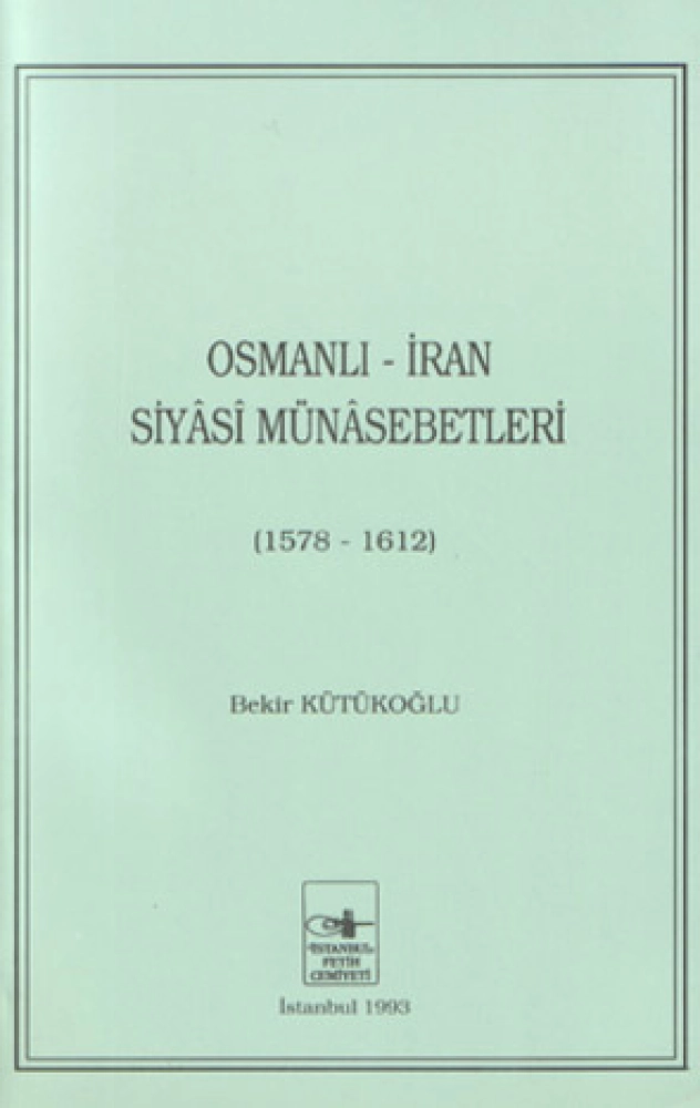 Osmanlı-İran Siyâsî Münasebetleri