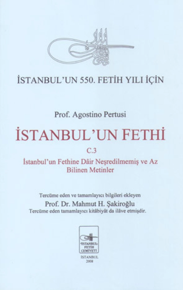 İstanbul’un Fethi C. 3 / İstanbul’un Fethine Dâir Neşredilmemiş ve Az Bilinen Metinler